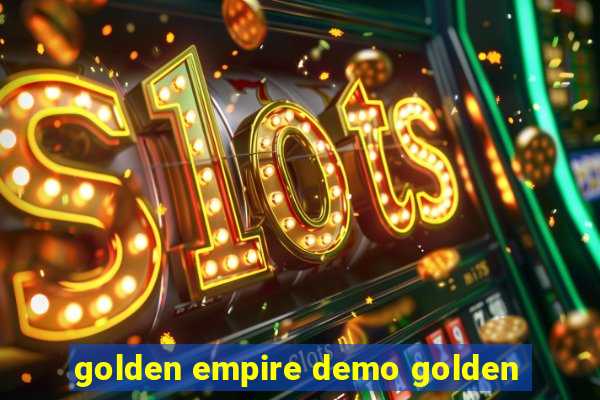 golden empire demo golden